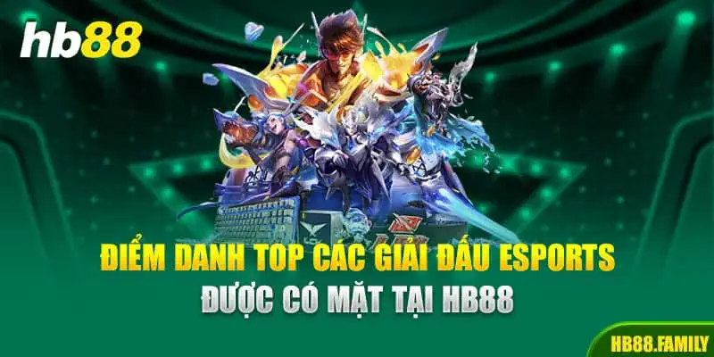 Điểm danh top các giải đấu Esports được có mặt tại Hb88