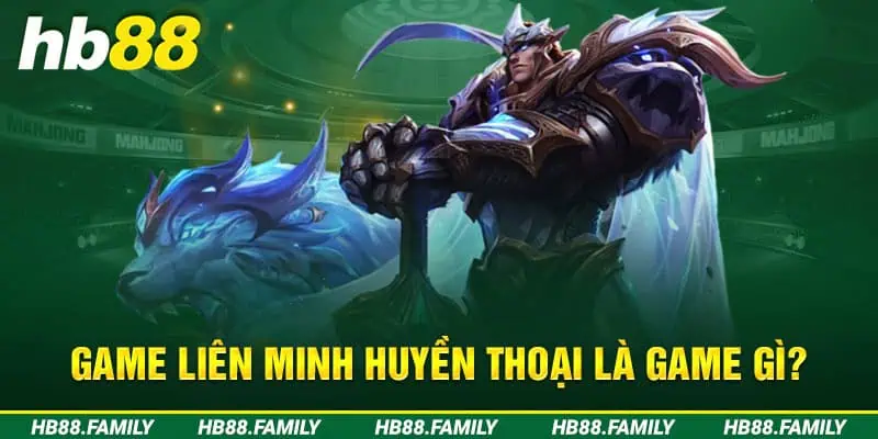 Game Liên Minh Huyền Thoại là loại game gì?