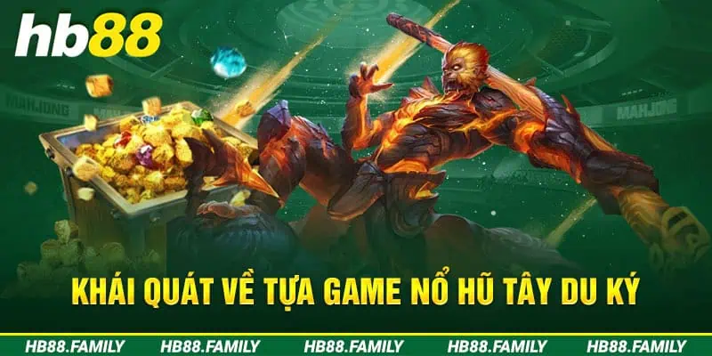 Khái quát về tựa game nổ hũ Tây Du Ký