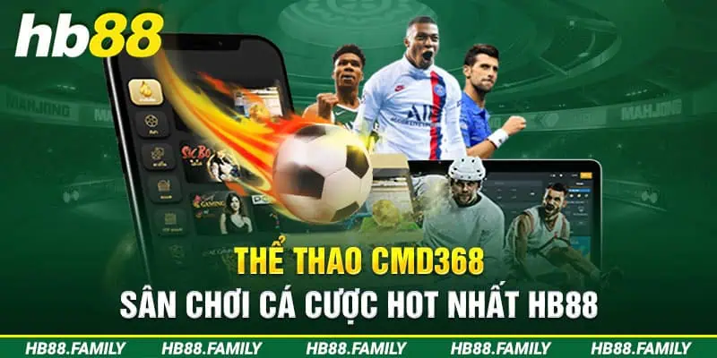 Thể thao CMD368 - Sân chơi cá cược hot nhất HB88