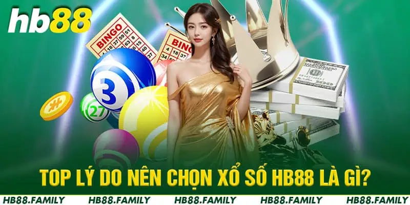 Top lý do nên chọn xổ số HB88 là gì?        