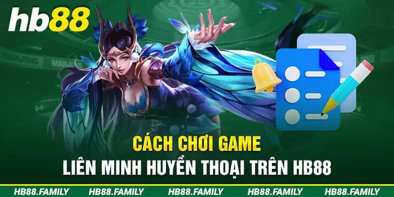 Cách cá cược game Liên Minh Huyền Thoại trên HB88