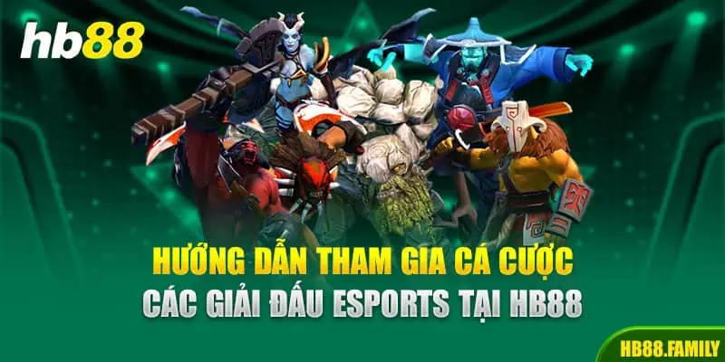 Hướng dẫn tham gia cá cược các giải đấu Esports tại HB88