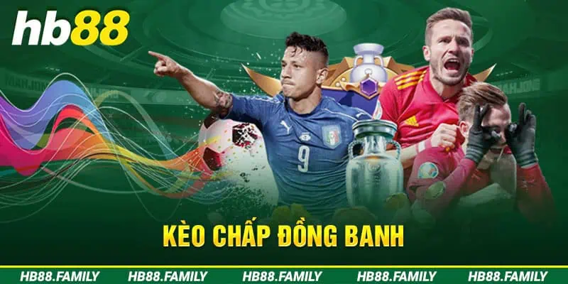 Kèo chấp đồng banh