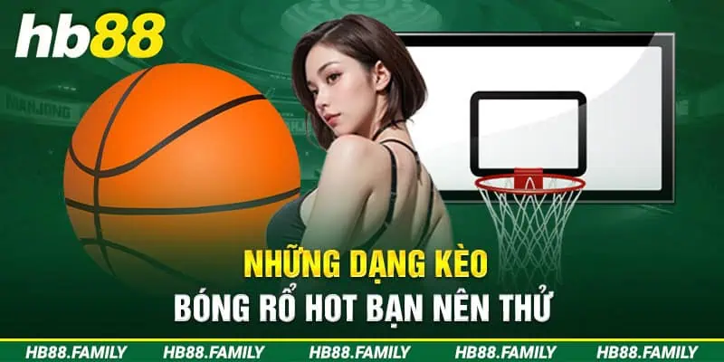 Những dạng kèo bóng rổ hot bạn nên thử