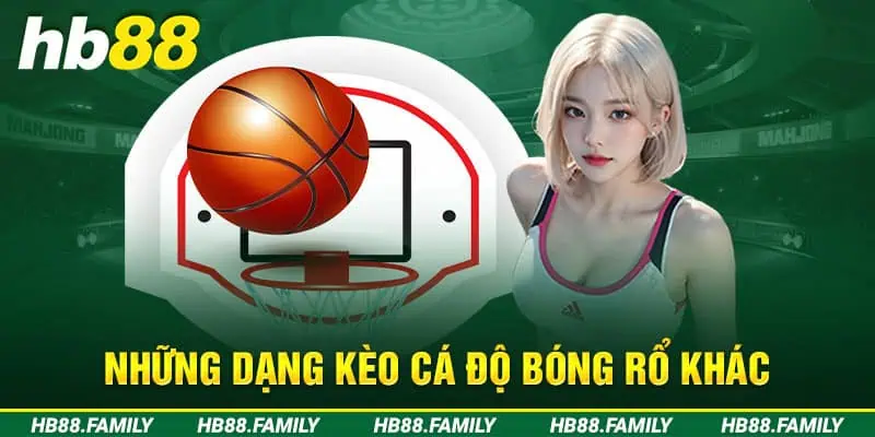 Những dạng kèo cá độ bóng rổ khác