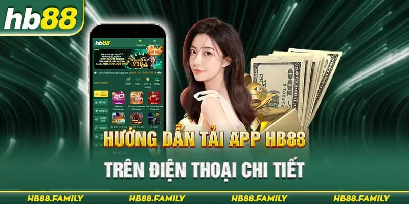 Hướng dẫn tải app HB88 trên điện thoại chi tiết