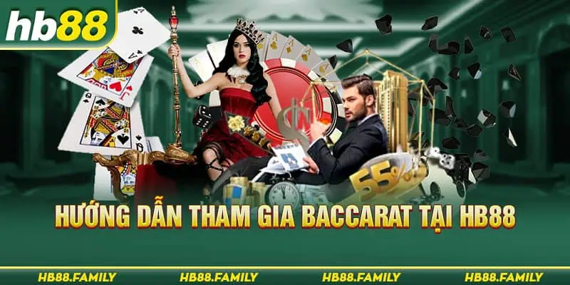 Hướng dẫn tham gia game bài Baccarat HB88