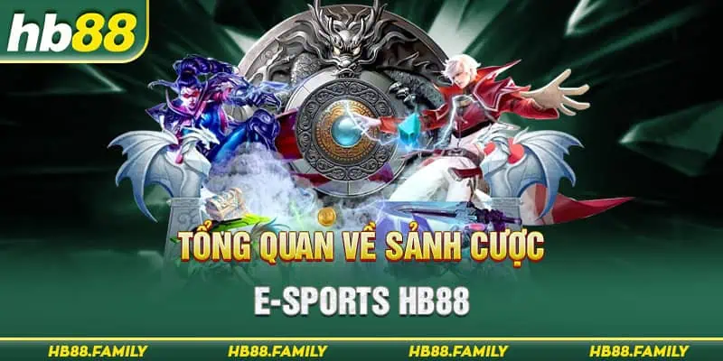 Tổng quan về sảnh cược E-Sports HB88