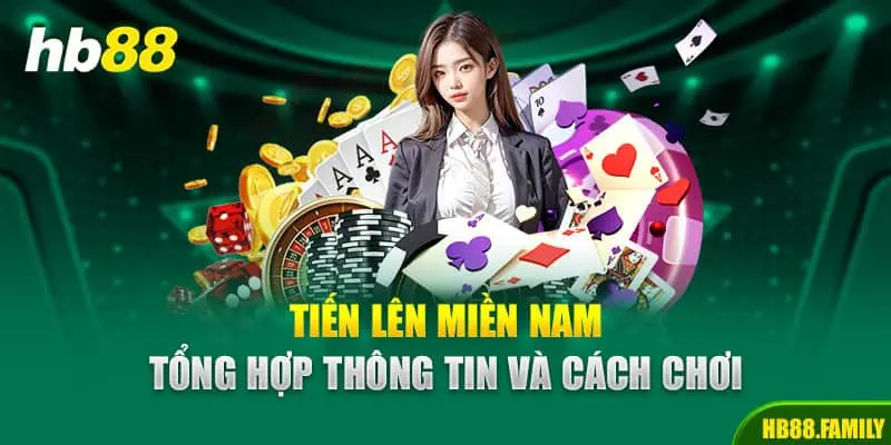 Tiến Lên Miền Nam | Tổng Hợp Thông Tin Và Cách Chơi Cơ Bản