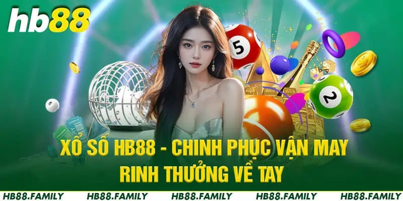 Xổ Số HB88 - Chinh Phục Vận May Rinh Thưởng Về Tay      