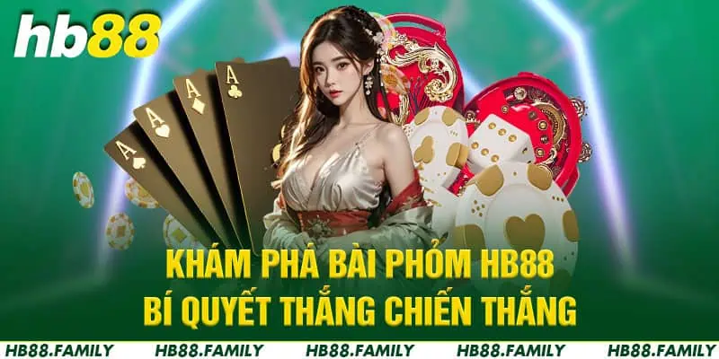 Khám Phá Bài Phỏm HB88 - Bí Quyết Thắng Mới Mẻ và Sáng Tạo