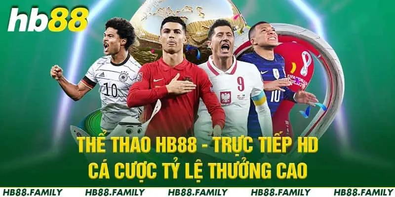 Thể Thao HB88 - Trực Tiếp HD, Cá Cược Tỷ Lệ Thưởng Cao