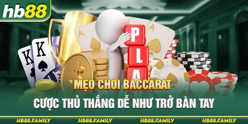 Mẹo Chơi Baccarat Giúp Cược Thủ Thắng Dễ Như Trở Bàn Tay