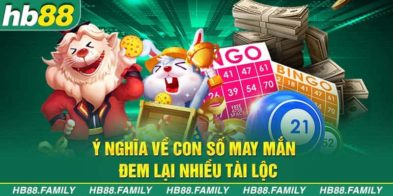 Ý nghĩa về con số may mắn đem lại nhiều tài lộc